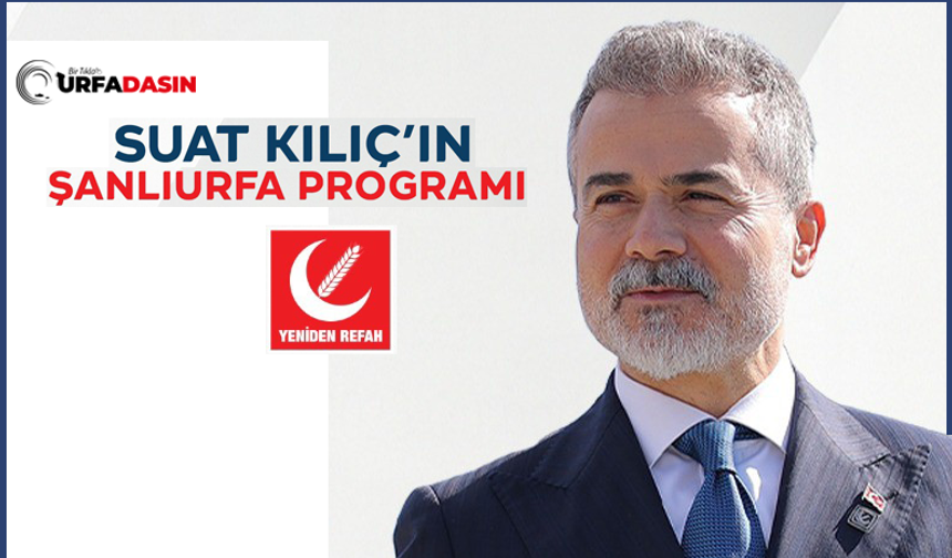 Yeniden Refah Partisi Genel Başkan Yardımcısı Suat Kılıç Şanlıurfa'ya Geliyor