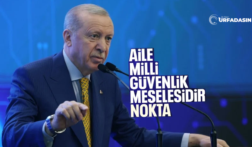 Erdoğan: Ailenin Muhafazası Beka Meselesidir
