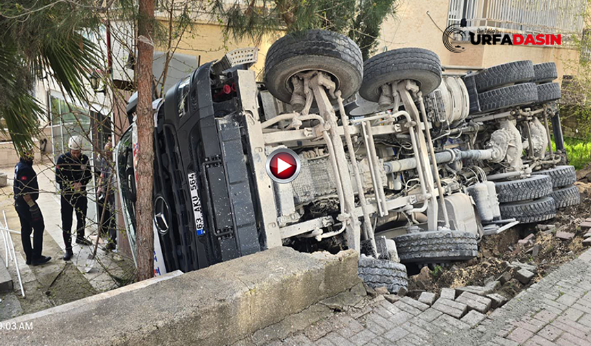 Şanlıurfa'da Beton Mikseri Binanın Bahçesine Devrildi: 1 Yaralı