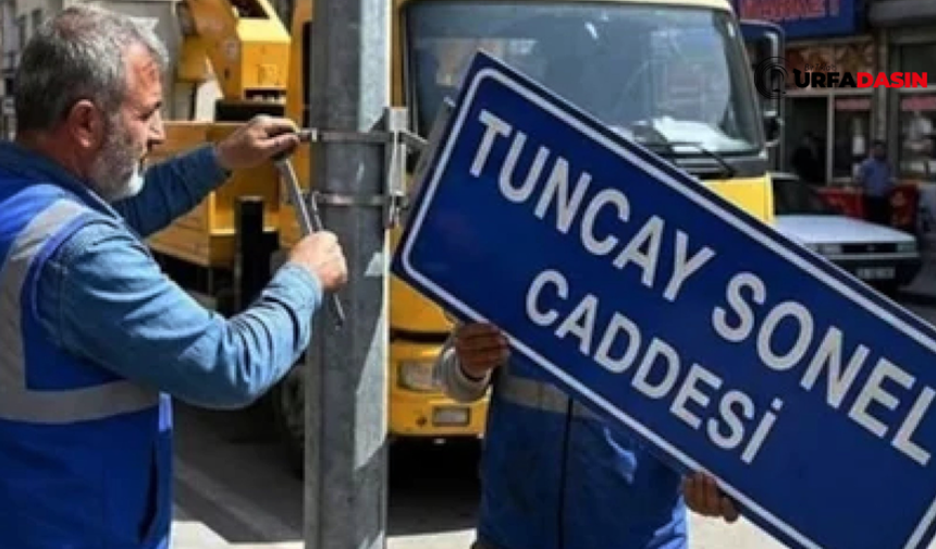 Şanlıurfa Birecik'te Tuncay Sonel'in Adının Kaldırıldığı Caddelere Bakın Kimlerin İsmi Veriliyor