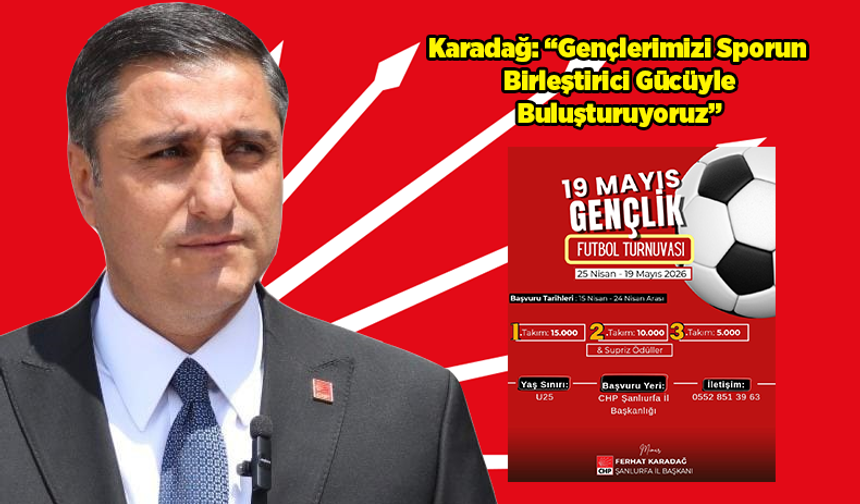 CHP Şanlıurfa'da Futbol Turnuvası Düzenleyecek