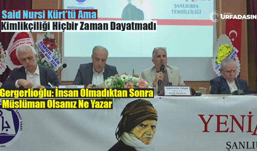 Şanlıurfa’da Küresel Vicdan, İnsaniyet Ve Demokrasi Panelinden Önemli Mesajlar