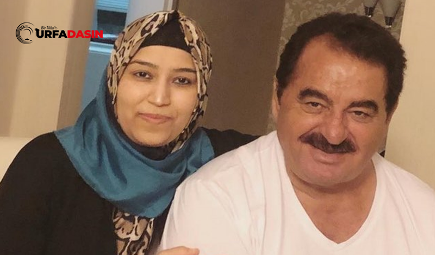 İbrahim Tatlıses'in Şanlıurfa'da Yaşayan Kızından Manidar Sözler