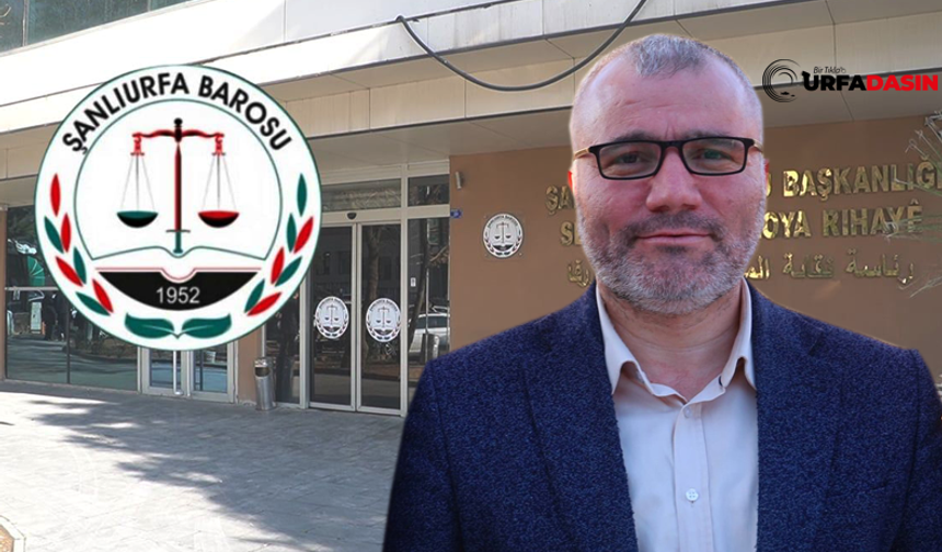 Şanlıurfa Barosu Mehmet Yetim'in Tutuklanmasına Tepki Gösterdi "Tutuklama Ölçüsüz" Dedi