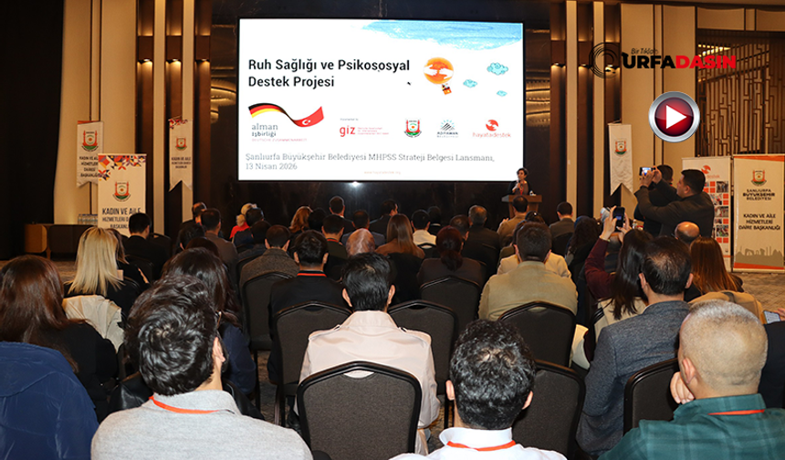 Şanlıurfa’da Ruh Sağlığı ve Psikososyal Destek Projesi Tanıtıldı