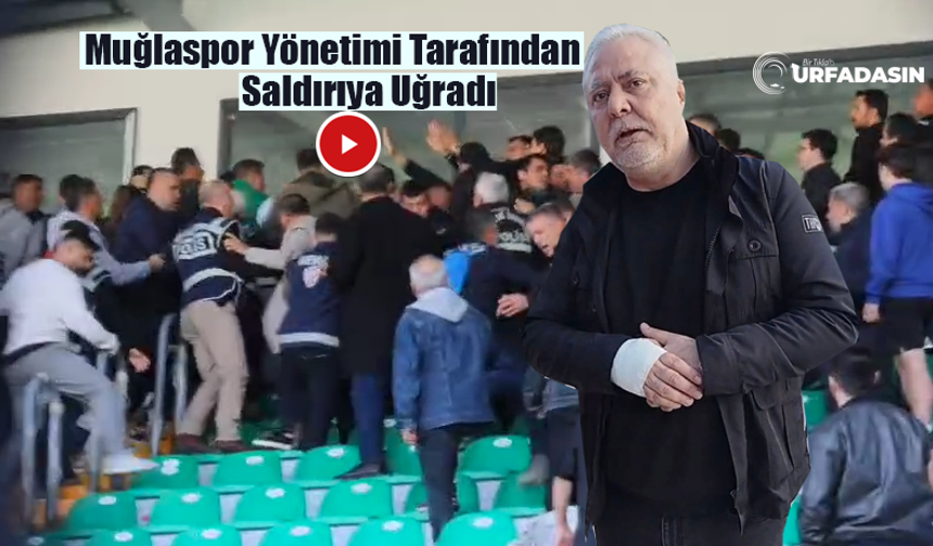 Şanlıurfaspor Yönetimi Muğla'da Saldırıya Uğradı