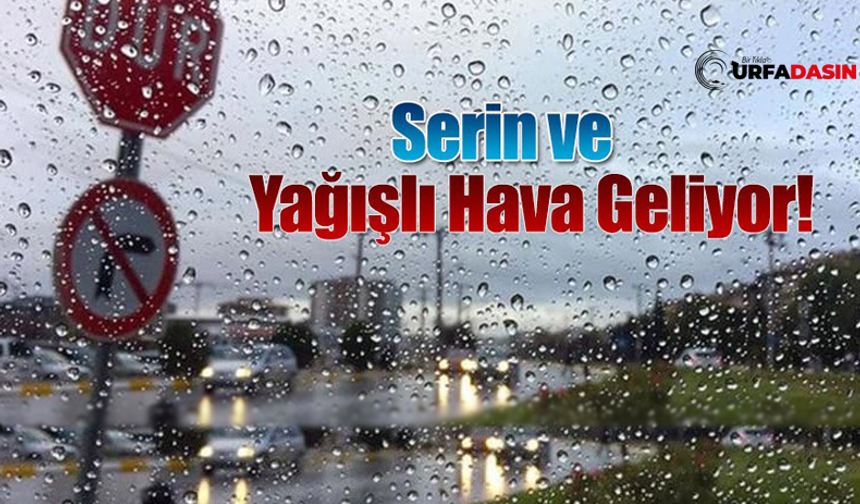 Şanlıurfa'ya Serin ve Yağışlı Hava Geliyor