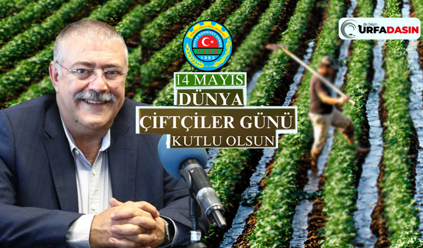Siverek Ziraat Odası Başkanı Ahmet Ersin Bucak'tan 14 Mayıs Dünya Çiftçiler Günü Mesajı