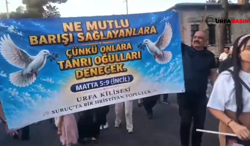 Urfa’da Düzenlenen Barış İçin Adım At Yürüyüşüne Kilise Cemaati de Katıldı