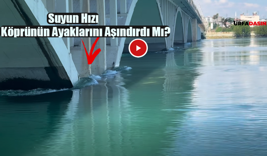 Baraj Kapakları Açıldı, Birecik Köprüsünün Altından Akan Suyun Hızı Korkuttu!