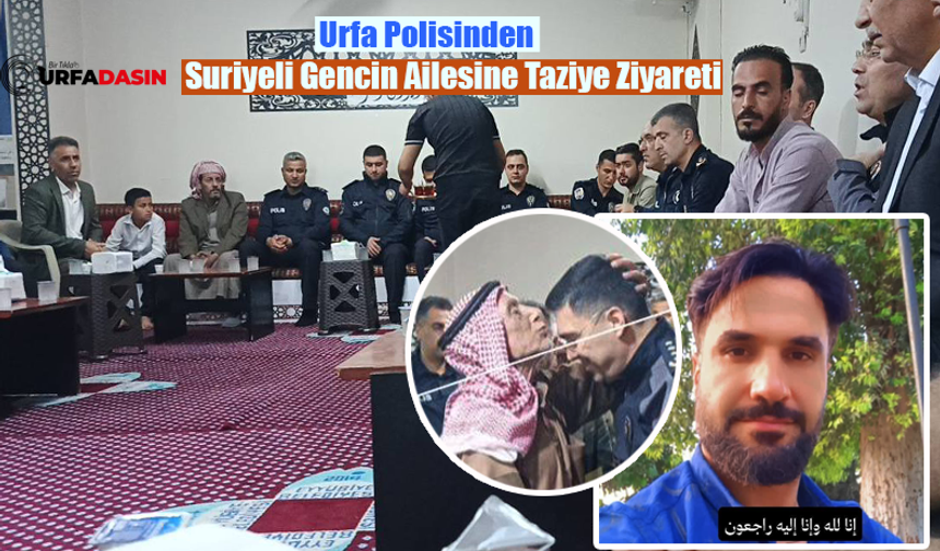 Şanlıurfa Polisinden Suriyeli Gencin Ailesine Duygulandıran Taziye Ziyareti