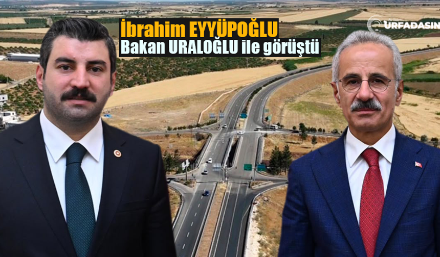Bakan Uraloğlu, D-400 Karayolu ve Suruç Kavşakları İçin Talimat Verdi