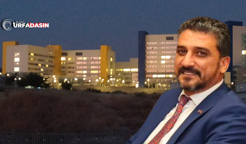 TBMM Yasama Uzmanı Mustafa Amaç, Şanlıurfa Şehir Hastanesine Personel Alımıyla İlgili Konuştu