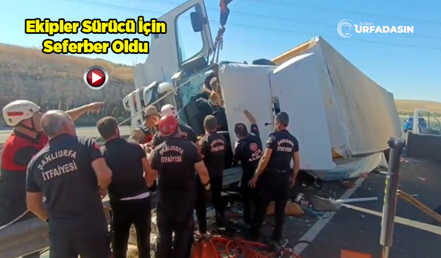 Şanlıurfa'da Feci Tır Kazası: Sürücü Araçta Sıkıştı