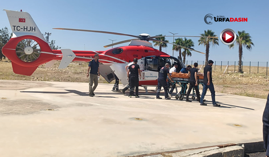 Şırnak'taki Kazada Ağır Yaralandı, Ambulans Helikopterle Şanlıurfa'ya Getirildi