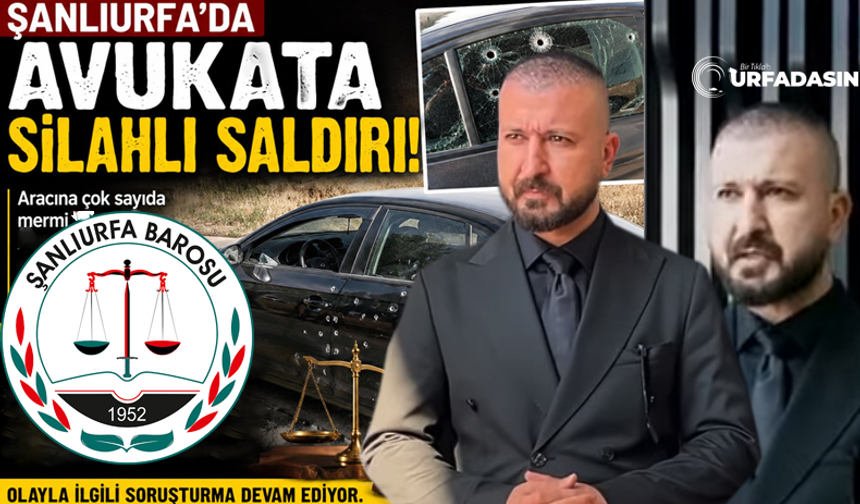 Şanlıurfa Barosundan Silahlı Saldırıya Uğrayan Avukat Mehmet Şerafettin Akay İle İlgili Açıklama