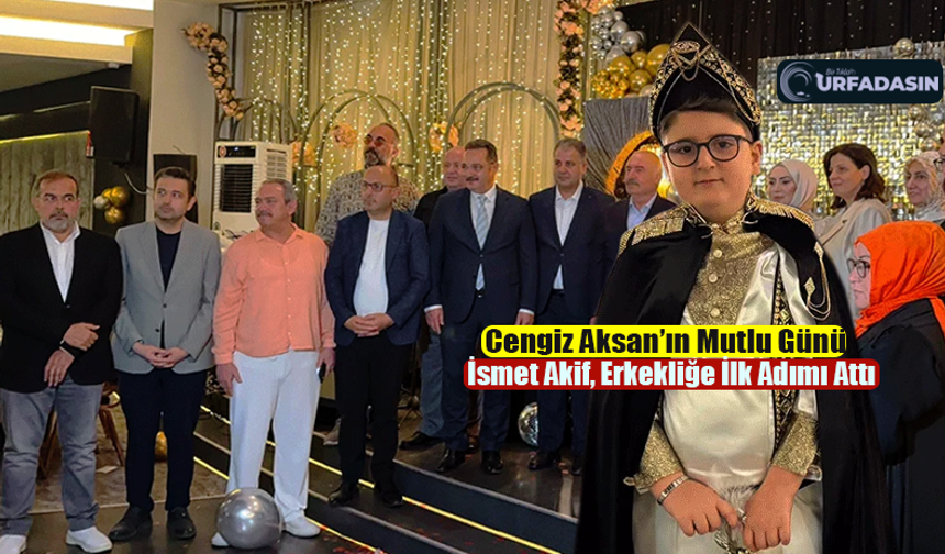 Şanlıurfalı Gazeteci Cengiz Aksan, Oğlu İsmet Akif'i Sünnet Ettirdi