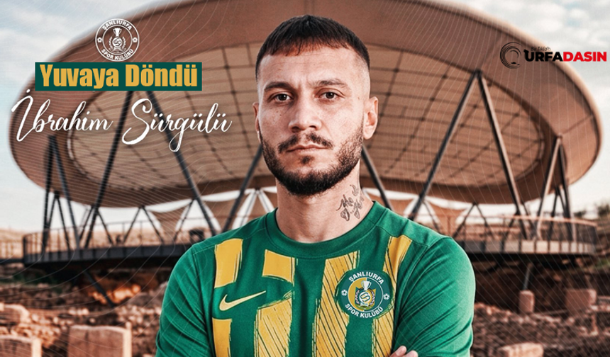 İbrahim Sürgülü Yeniden Şanlıurfaspor'da
