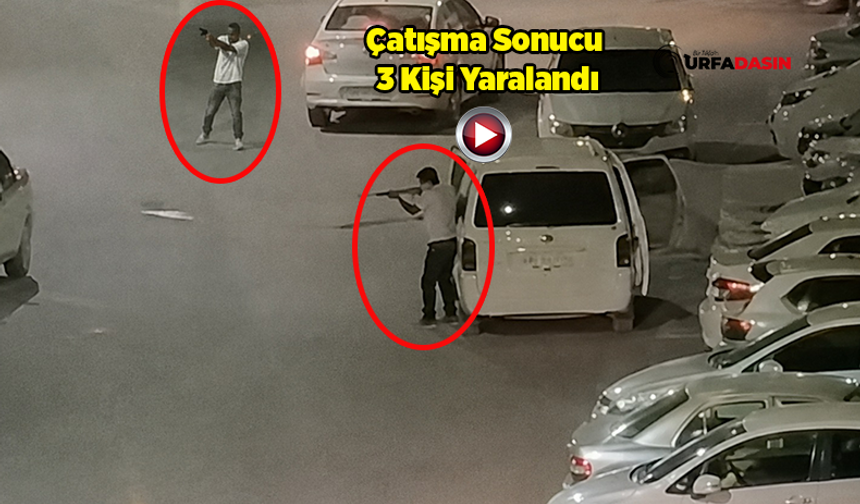 Şanlıurfa Teksas'a Döndü: Gece Vakti Çatışma Anı Kameraya Yansıdı