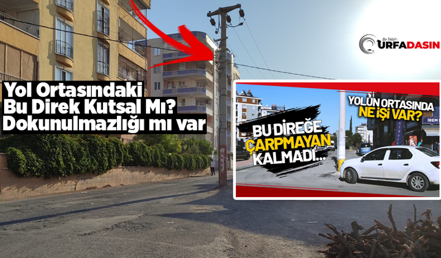 Şanlıurfa'da  Bu Direği Yolun Ortasında Unuttular !