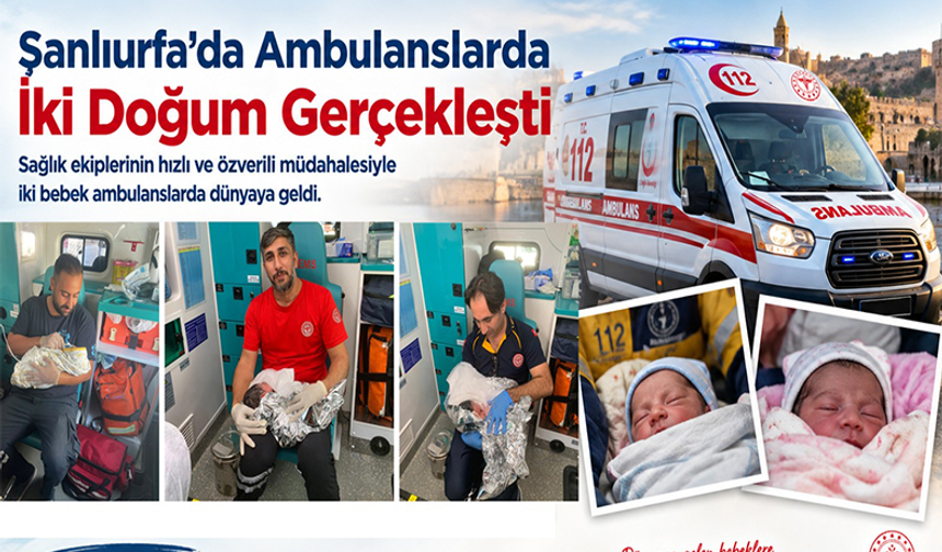 Şanlıurfa'da Aynı Günde Ambulanslarda 2 Doğum: Bebeklerin Durumu İyi