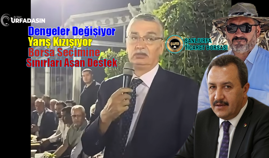 Şanlıurfa'da Ticaret Borsası Seçimi Yarışı Kızıştı Celalettin Güvenç Maraş'tan Kalkıp Geldi Kaya'ya Destek Verdi
