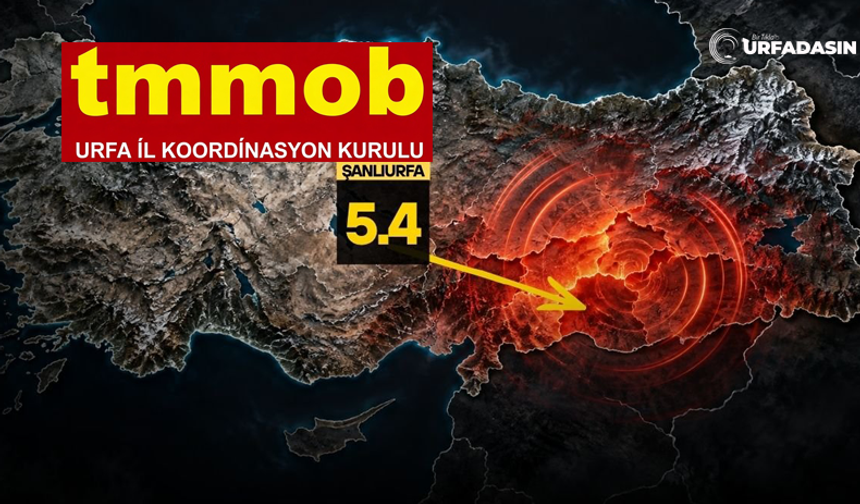 TMMOB Şanlıurfa İl Koordinasyon Kurulundan Deprem Sonrası Çağrı