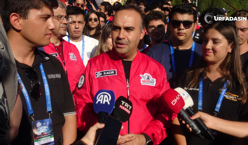 Sanayi ve Teknoloji Bakanı Fatih Kacır'dan Şanlıurfa TEKNOFEST Açıklaması
