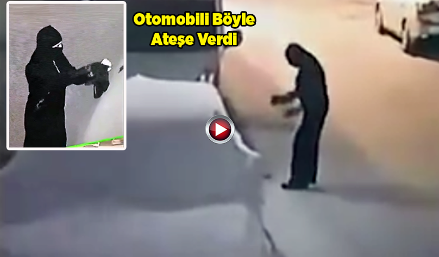 Şanlıurfa'da Otomobilin Benzin Dökülerek Yakıldığı Anlar Kameraya Yansıdı