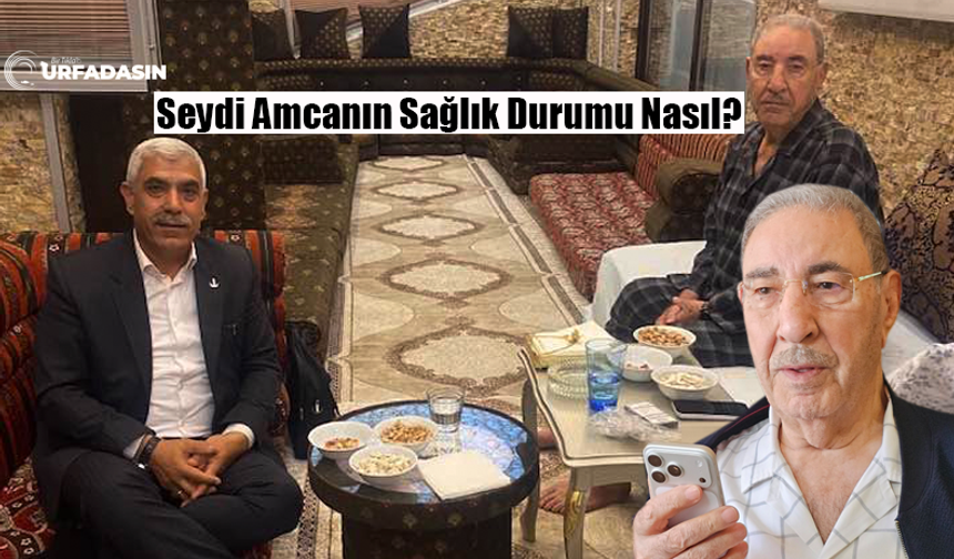 Şanlıurfa Siyasetinin Ulu Çınarı Seydi Eyyüpoğlu'nun Ameliyatı Sonrası Ziyaretçisi Eksik Olmuyor