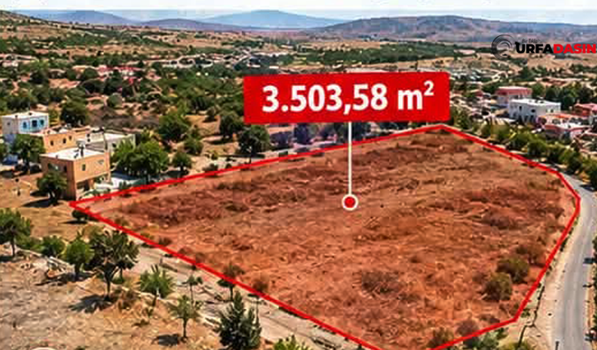 Şanlıurfa Halfeti'de 22 Milyon TL'lik Arsa Satılığa Çıkartıldı