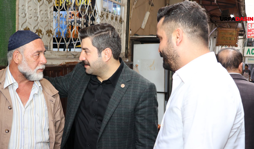 TBMM İdare Amiri İbrahim Eyyüpoğlu Şanlıurfa Esnafıyla Gönül Gönüle Olmaya Devam Ediyor