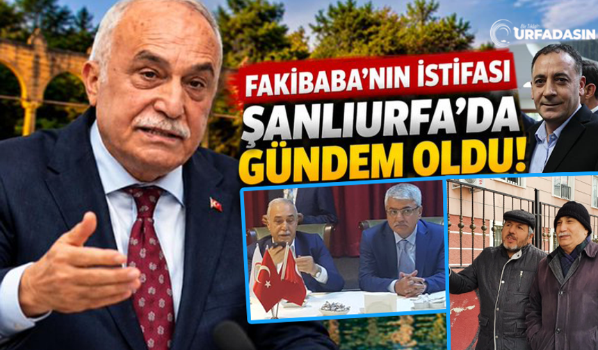 Fakıbaba'nın İstifası Türkiye'de ve Şanlıurfa'da Gündem Oldu
