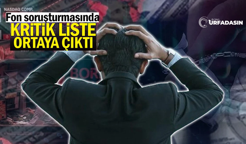Fon Soruşturmasında Ortaya Çıkan Listede Çok Sayıda Şanlıurfalı da Var