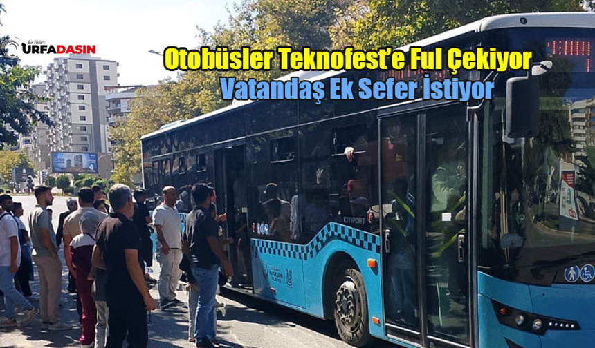 Şanlıurfalılar TEKNOFEST’te Gitmek İçin Otobüs Bekleme Çilesi Çekiyor