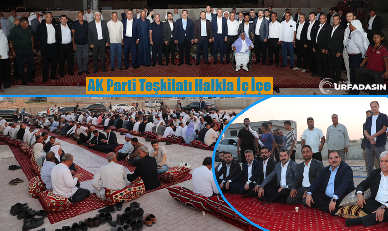 AK Parti Şanlıurfa Teşkilatı, Kırsal Mahallelerde Halk Buluşmalarını Sürdürüyor
